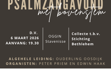 Agendatip vrijdag 6 maart: Psalmzangavond met bovenstem Stavenisse Agendatip vrijdag 6 maart: Psalmzangavond met bovenstem Stavenisse